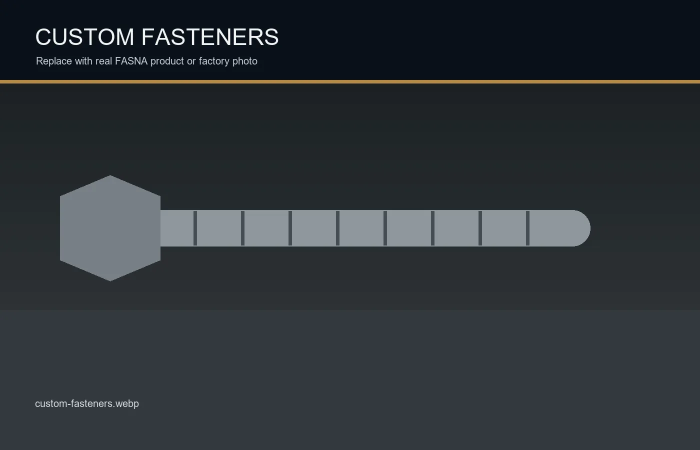 Custom fasteners